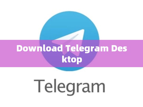 Download Telegram Desktop