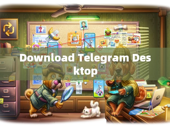Download Telegram Desktop