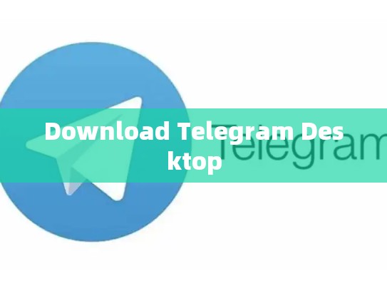 Download Telegram Desktop