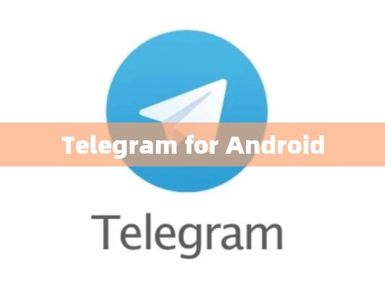 Telegram for Android
