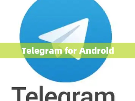 Telegram for Android