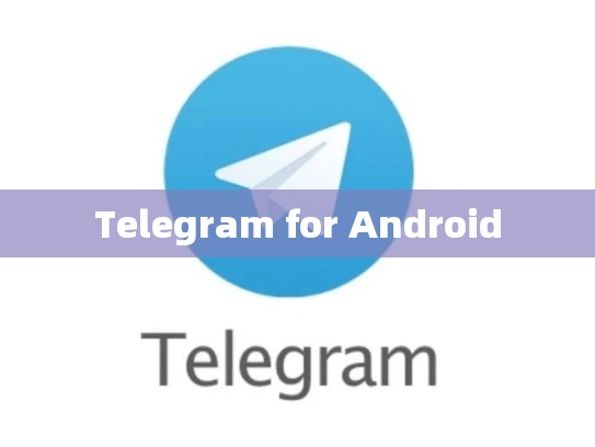 Telegram for Android