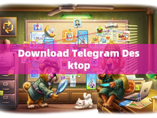 Download Telegram Desktop