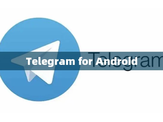Telegram for Android