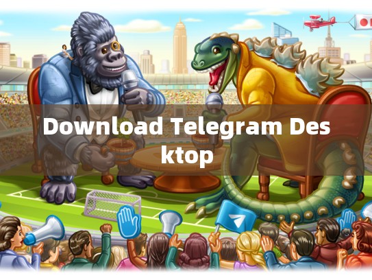 Download Telegram Desktop