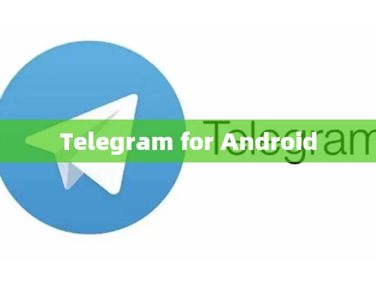 Telegram for Android