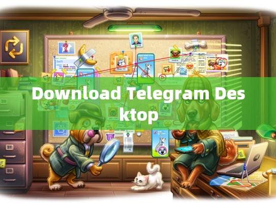 Download Telegram Desktop