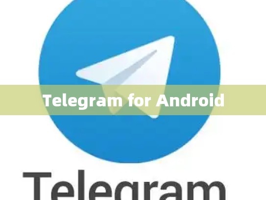 Telegram for Android