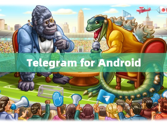 Telegram for Android