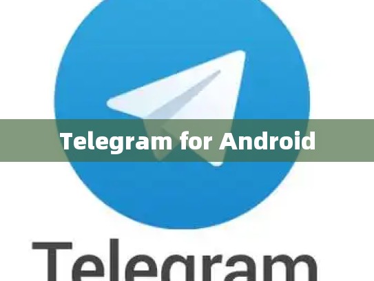 Telegram for Android
