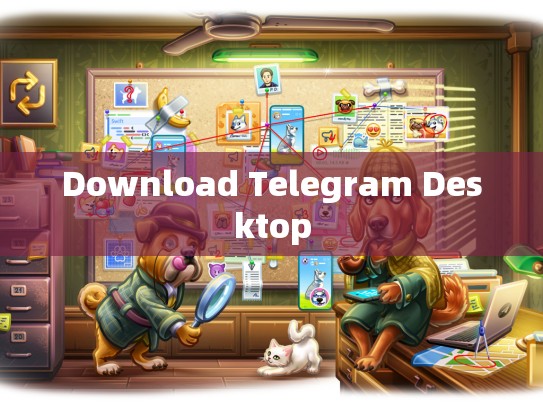 Download Telegram Desktop