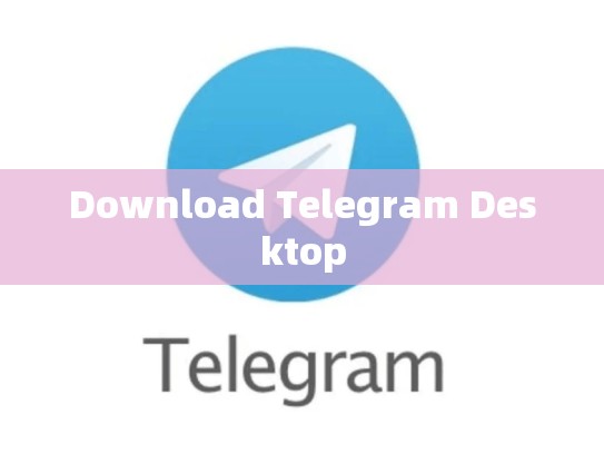 Download Telegram Desktop