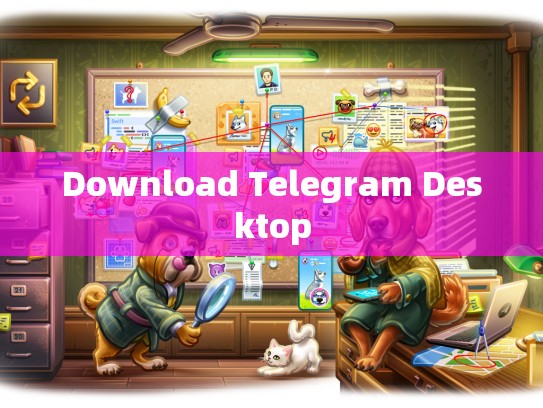 Download Telegram Desktop