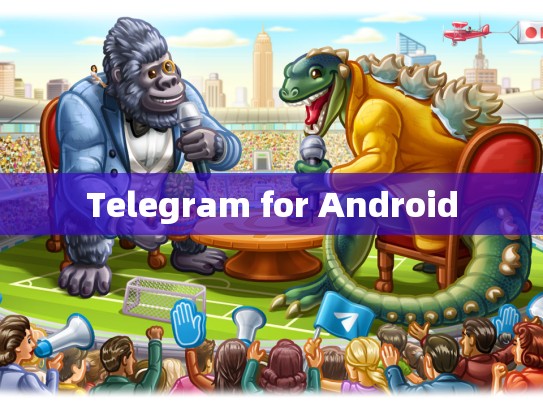 Telegram for Android