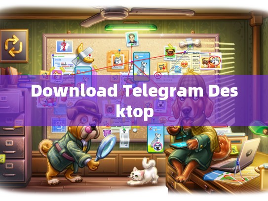 Download Telegram Desktop