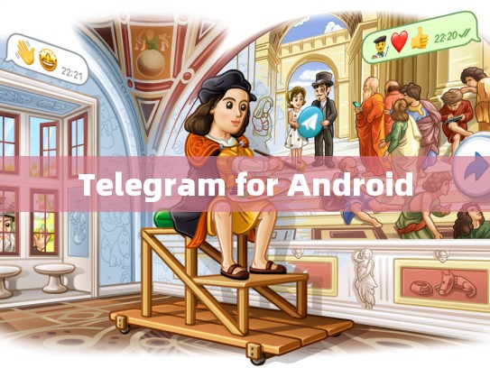 Telegram for Android