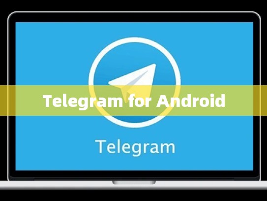 Telegram for Android