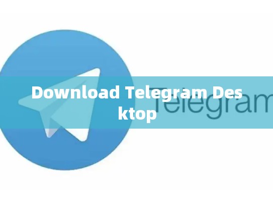 Download Telegram Desktop