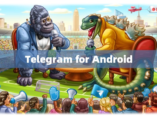Telegram for Android