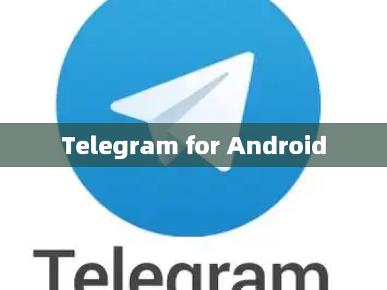 Telegram for Android