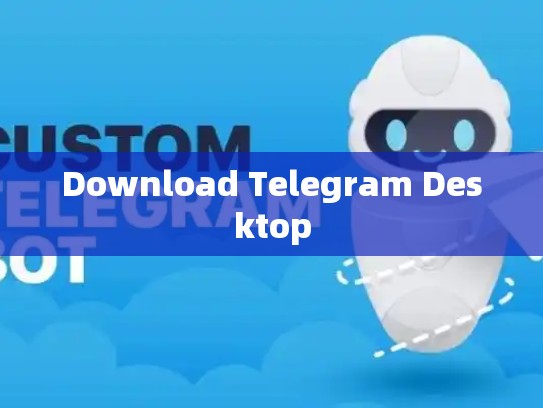 Download Telegram Desktop