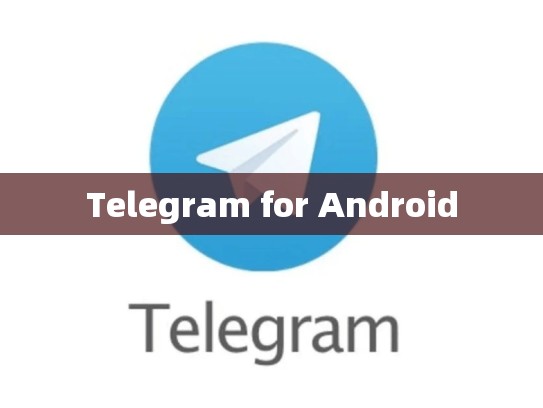 Telegram for Android