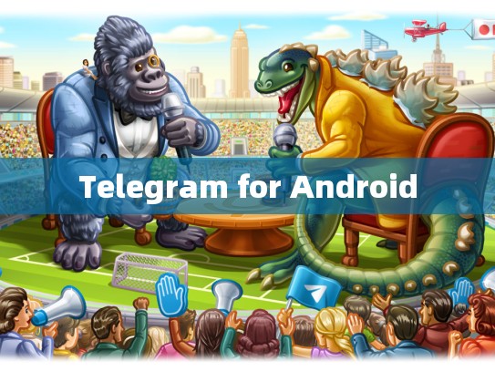 Telegram for Android