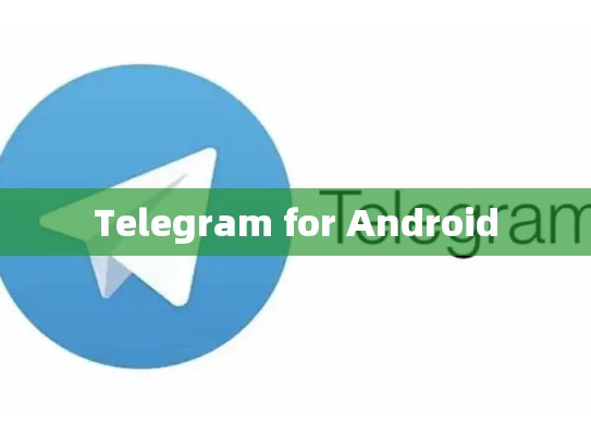 Telegram for Android