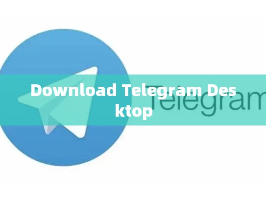 Download Telegram Desktop
