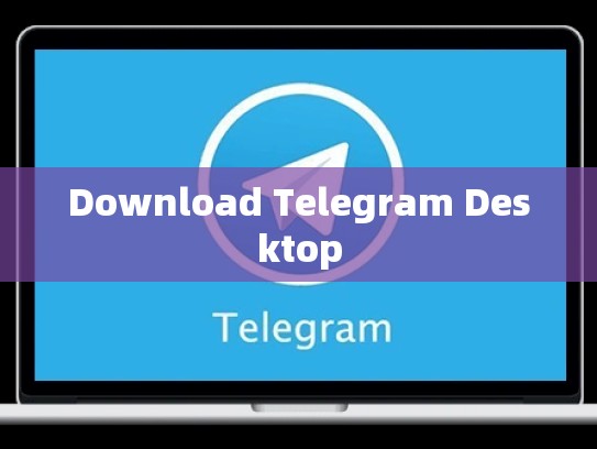 Download Telegram Desktop