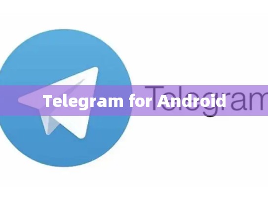 Telegram for Android