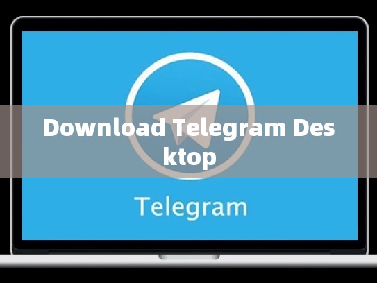 Download Telegram Desktop