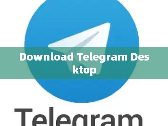Download Telegram Desktop