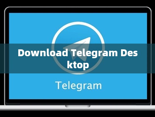 Download Telegram Desktop
