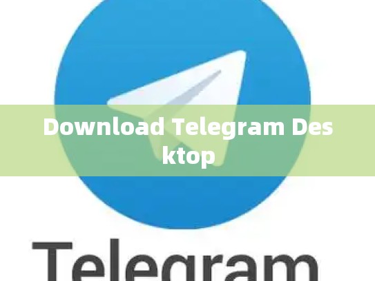 Download Telegram Desktop