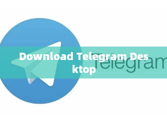 Download Telegram Desktop