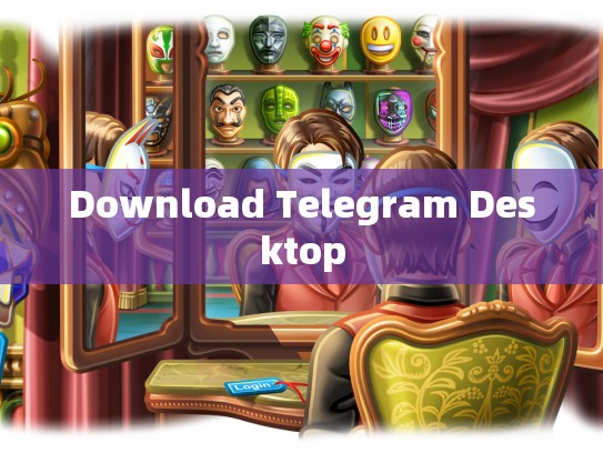 Download Telegram Desktop