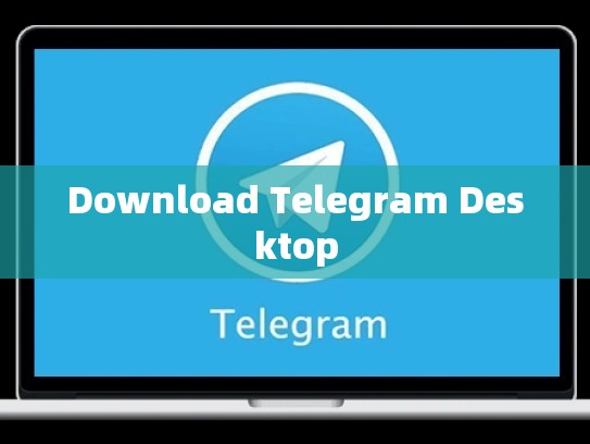 Download Telegram Desktop