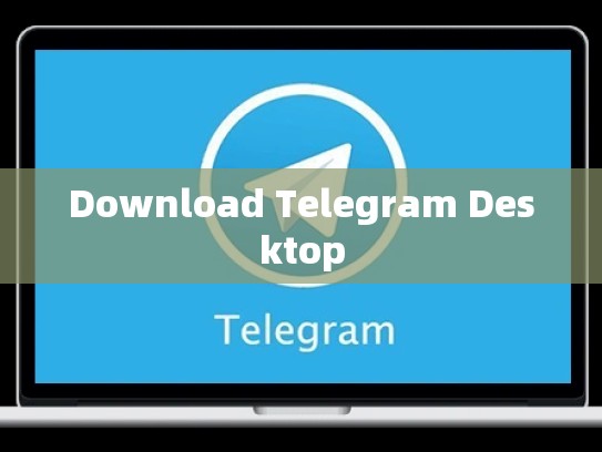 Download Telegram Desktop