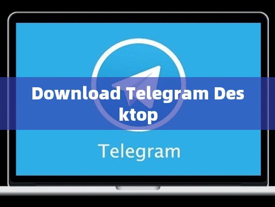 Download Telegram Desktop