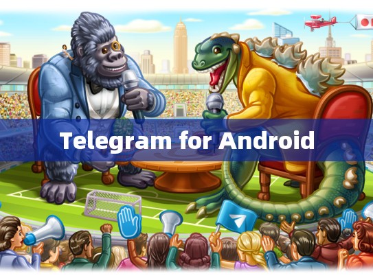 Telegram for Android