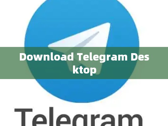 Download Telegram Desktop