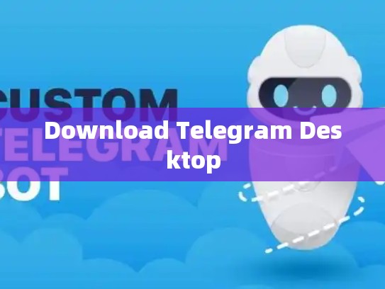 Download Telegram Desktop