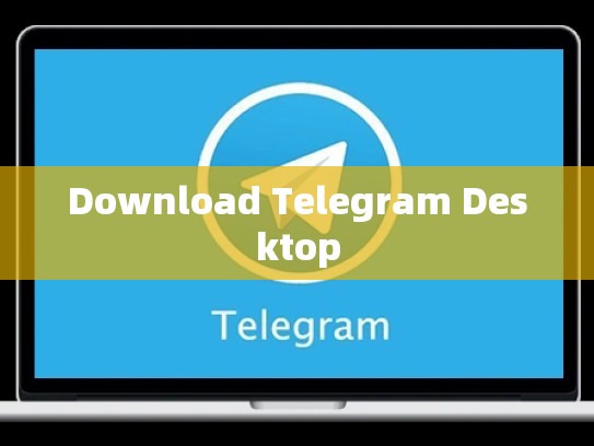 Download Telegram Desktop