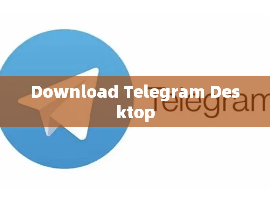 Download Telegram Desktop