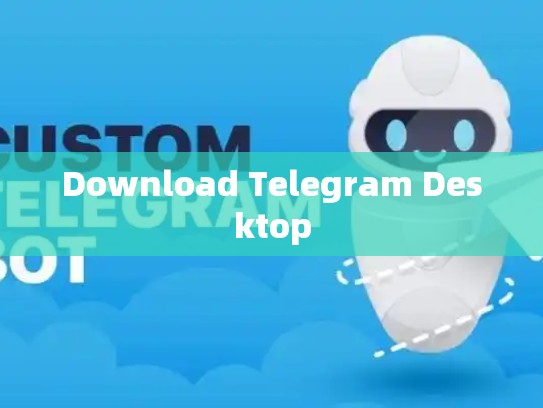 Download Telegram Desktop