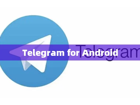 Telegram for Android