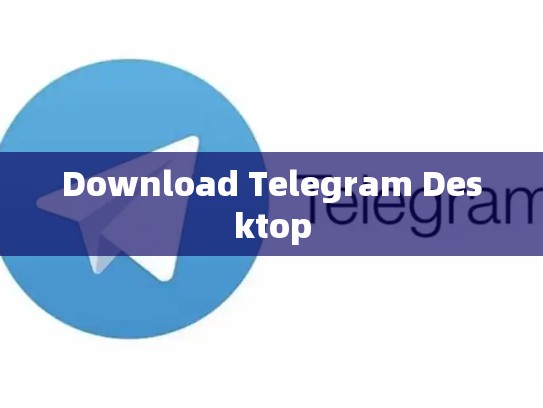 Download Telegram Desktop