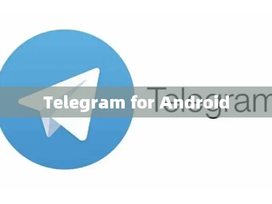Telegram for Android