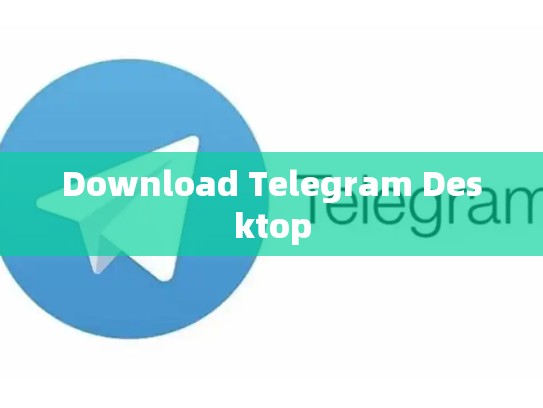 Download Telegram Desktop